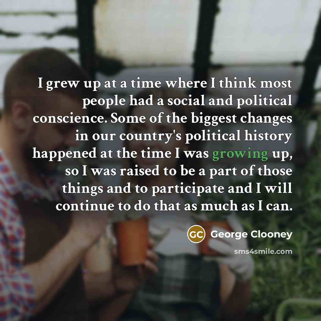 “I grew up at a time where I think most…” quote by George Clooney