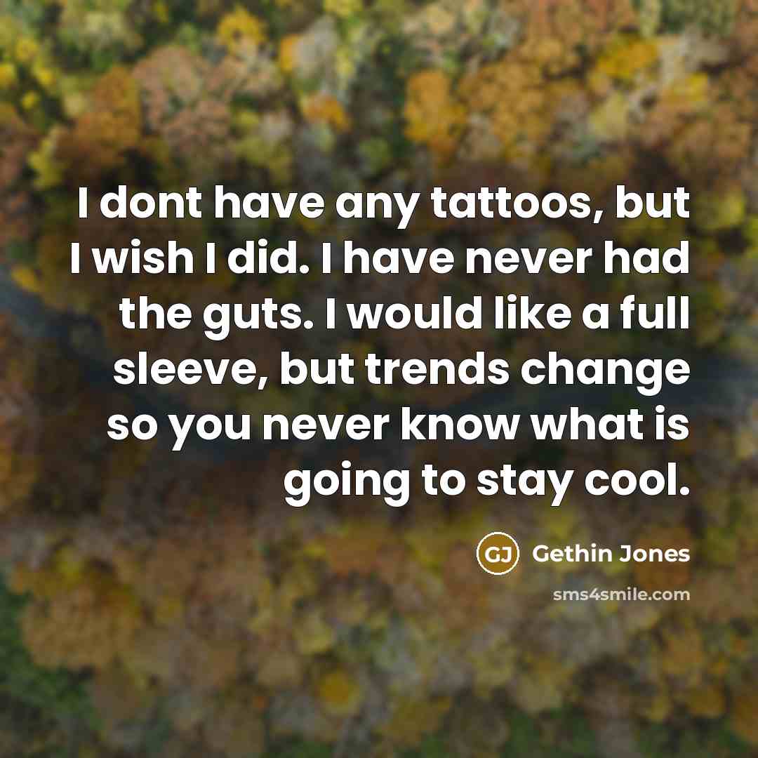 “I dont have any tattoos, but I wish I did.…” quote by Gethin Jones