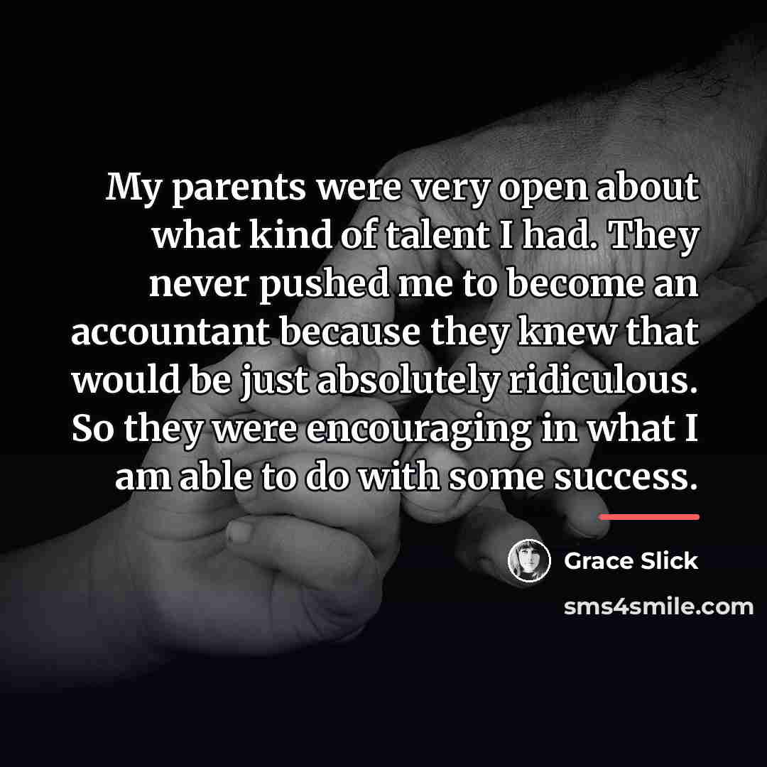 “My parents were very open about what kind of talent…” quote by Grace Slick