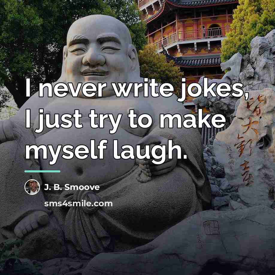 “I never write jokes, I just try to make myself…” quote by J. B. Smoove