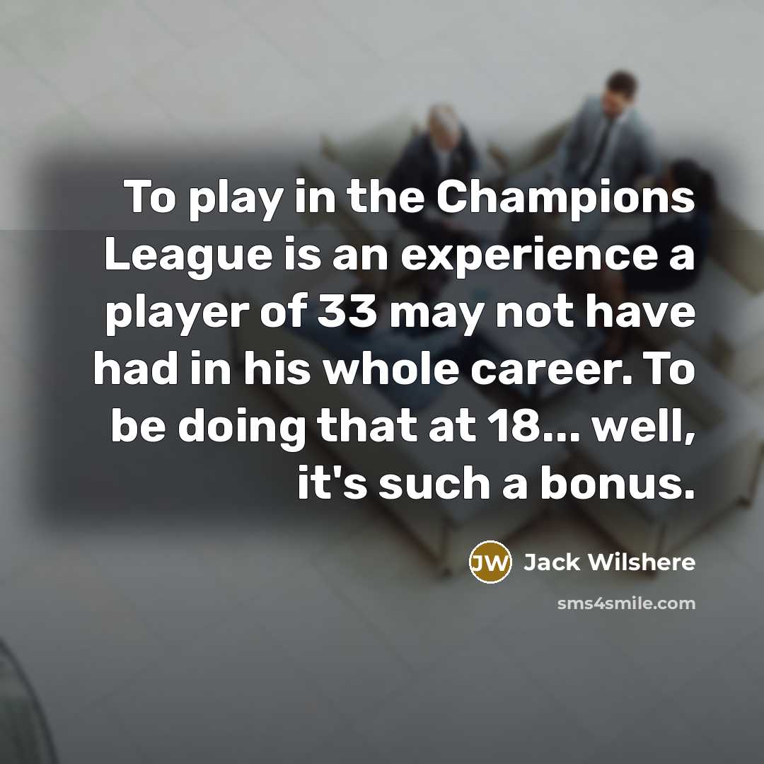 “To play in the Champions League is an experience a…” quote by Jack Wilshere