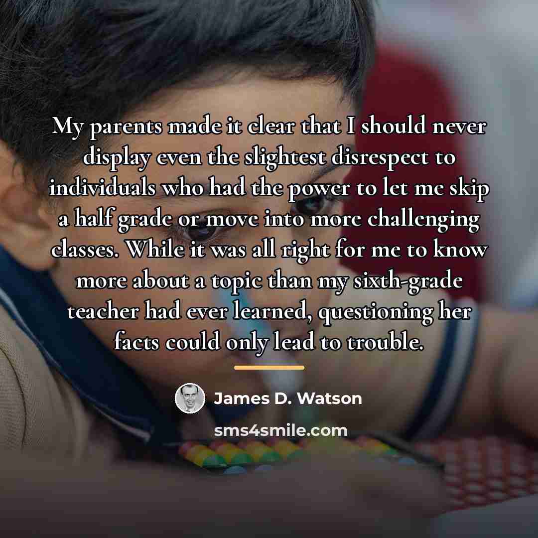 “My parents made it clear that I should never display…” quote by James D. Watson