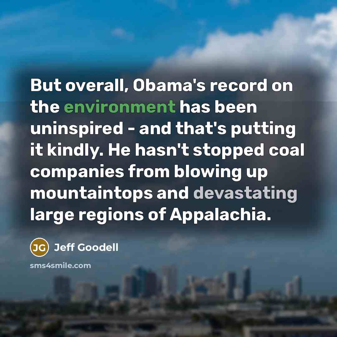 “But overall, Obama's record on the environment has been uninspired…” quote by Jeff Goodell