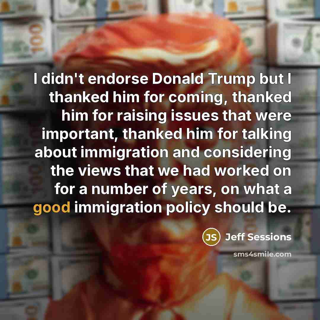 “I didn't endorse Donald Trump but I thanked him for…” quote by Jeff Sessions
