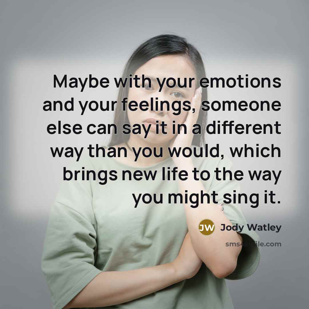 “Maybe with your emotions and your feelings, someone else can…” quote by Jody Watley