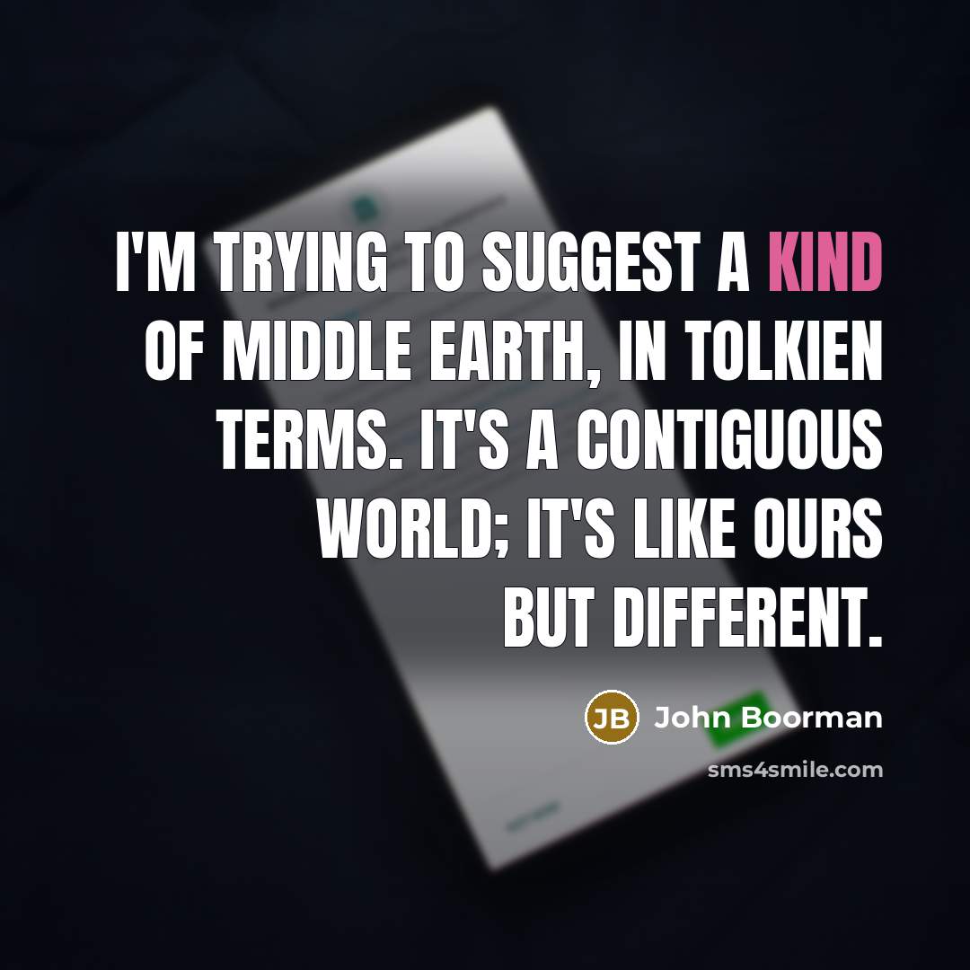 “I'm trying to suggest a kind of Middle Earth, in…” quote by John Boorman