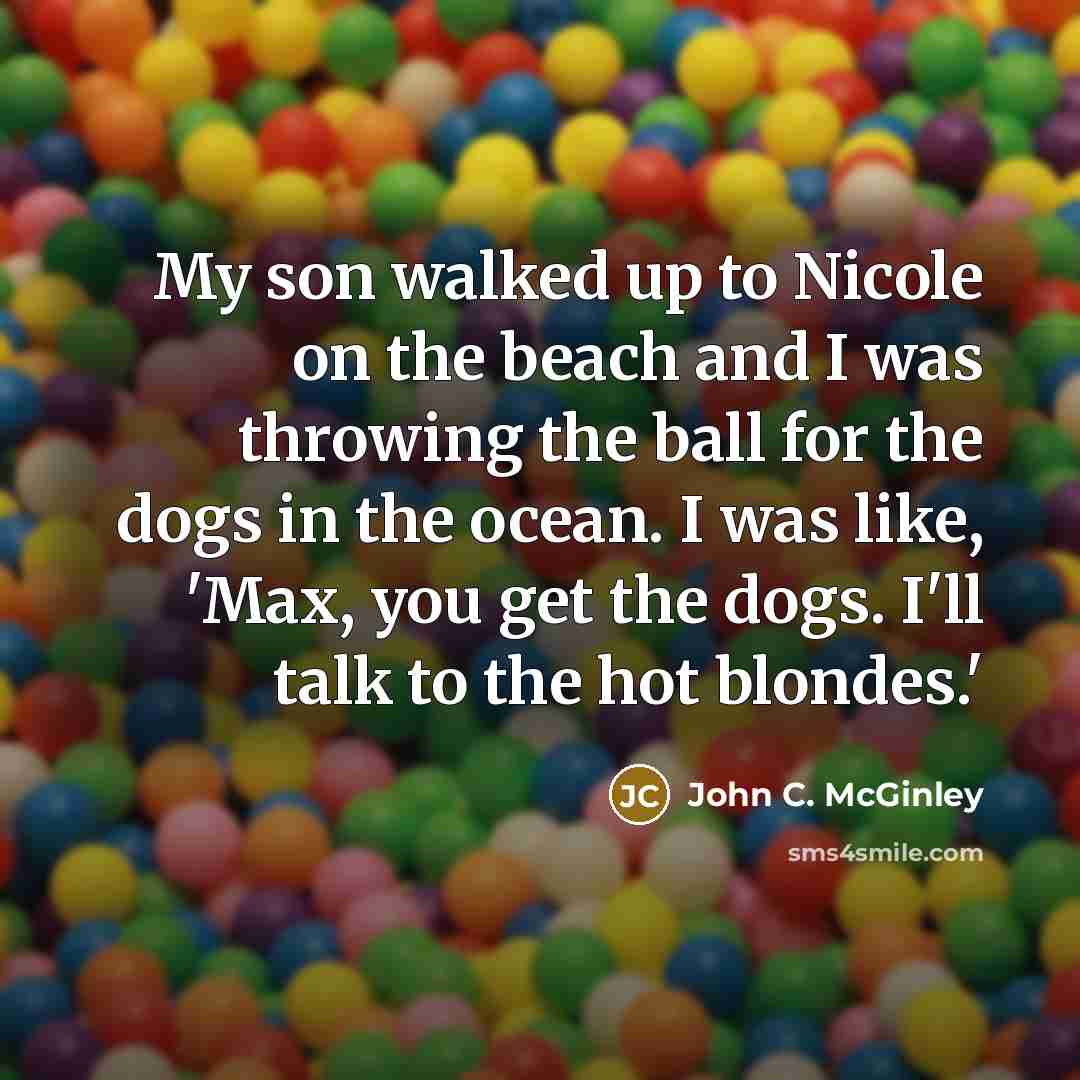 “My son walked up to Nicole on the beach and…” quote by John C. McGinley