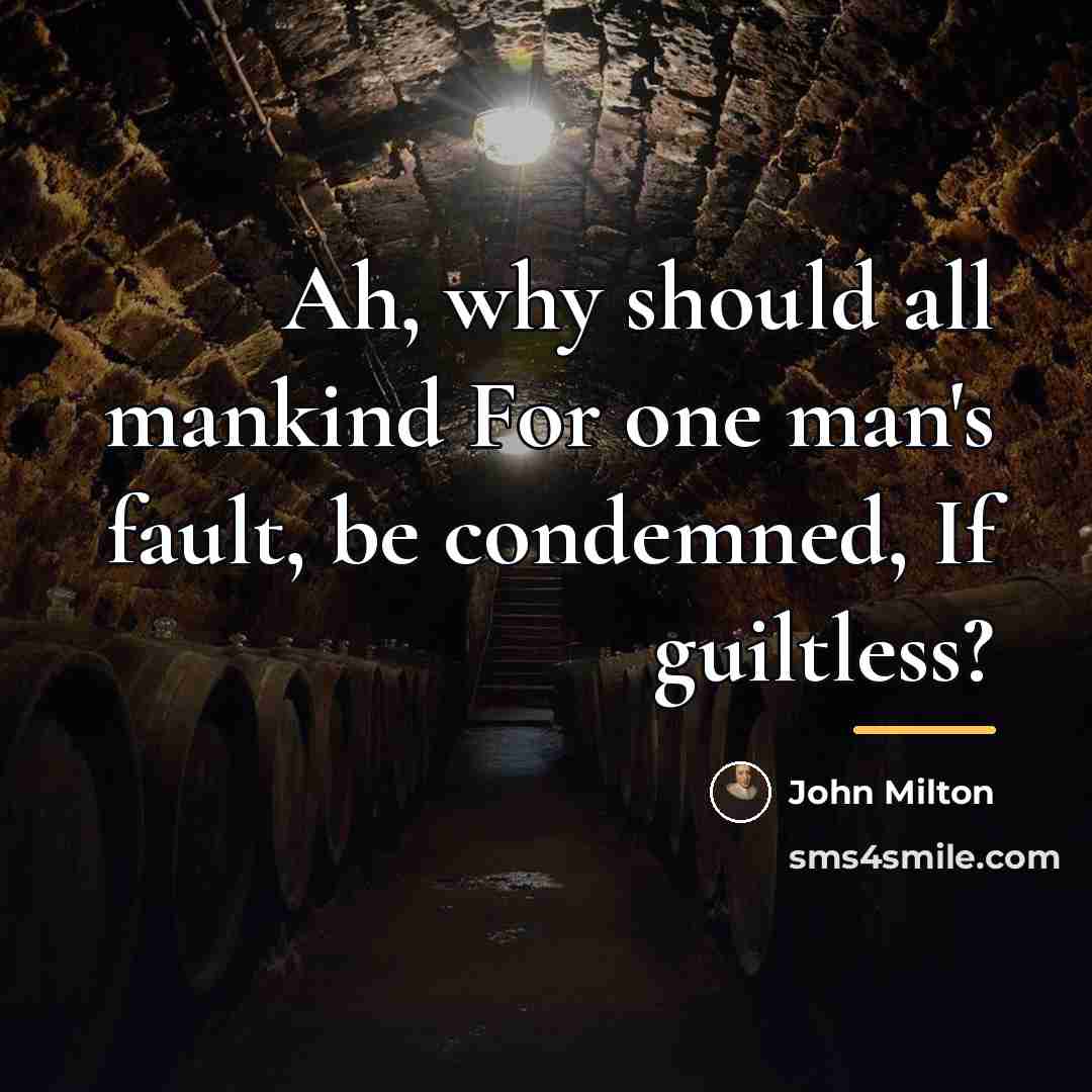 “Ah, why should all mankind For one man's fault, be…” quote by John Milton