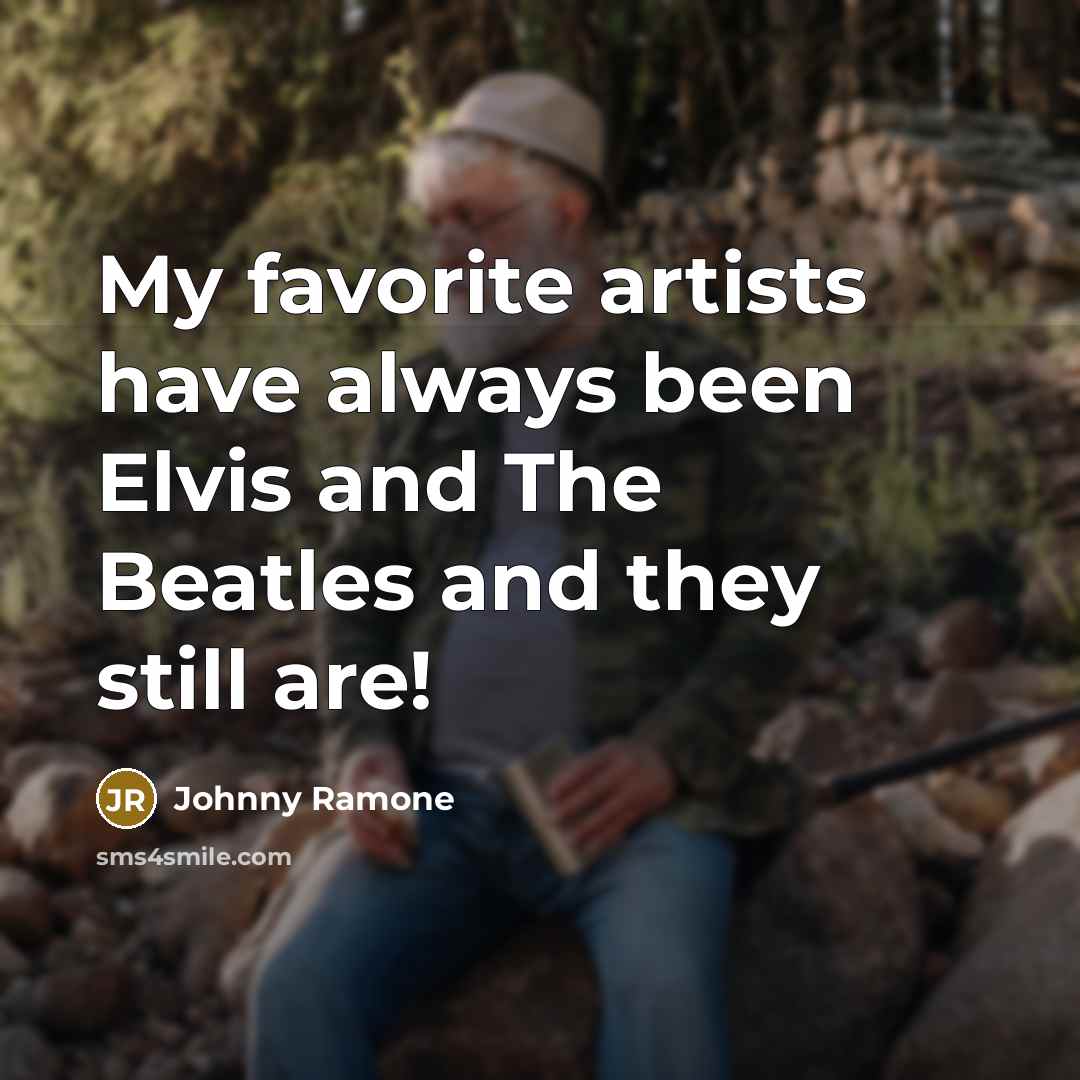 “My favorite artists have always been Elvis and The Beatles…” quote by Johnny Ramone