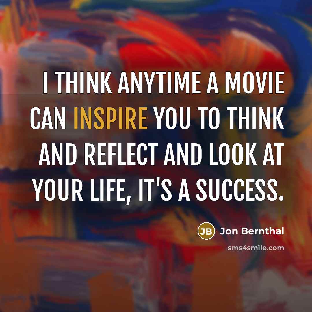 “I think anytime a movie can inspire you to think…” quote by Jon Bernthal