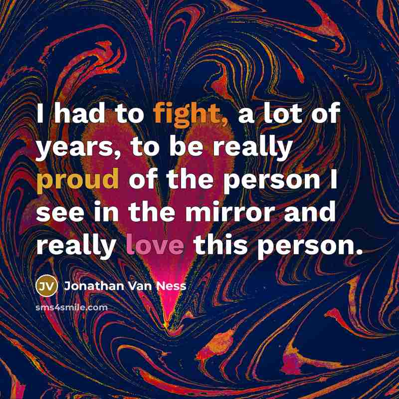“I had to fight, a lot of years, to be…” quote by Jonathan Van Ness