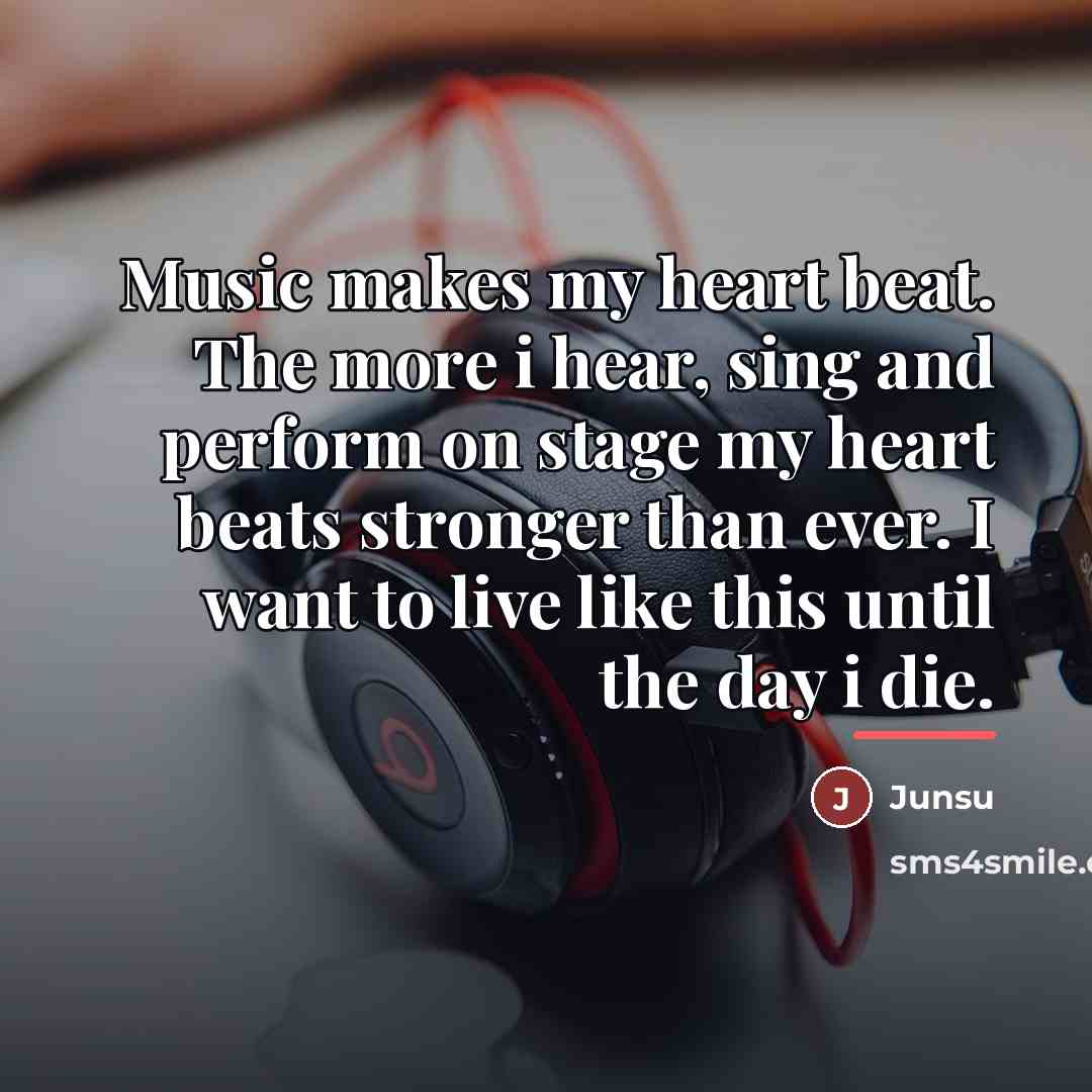 “Music makes my heart beat. The more i hear, sing…” quote by Junsu
