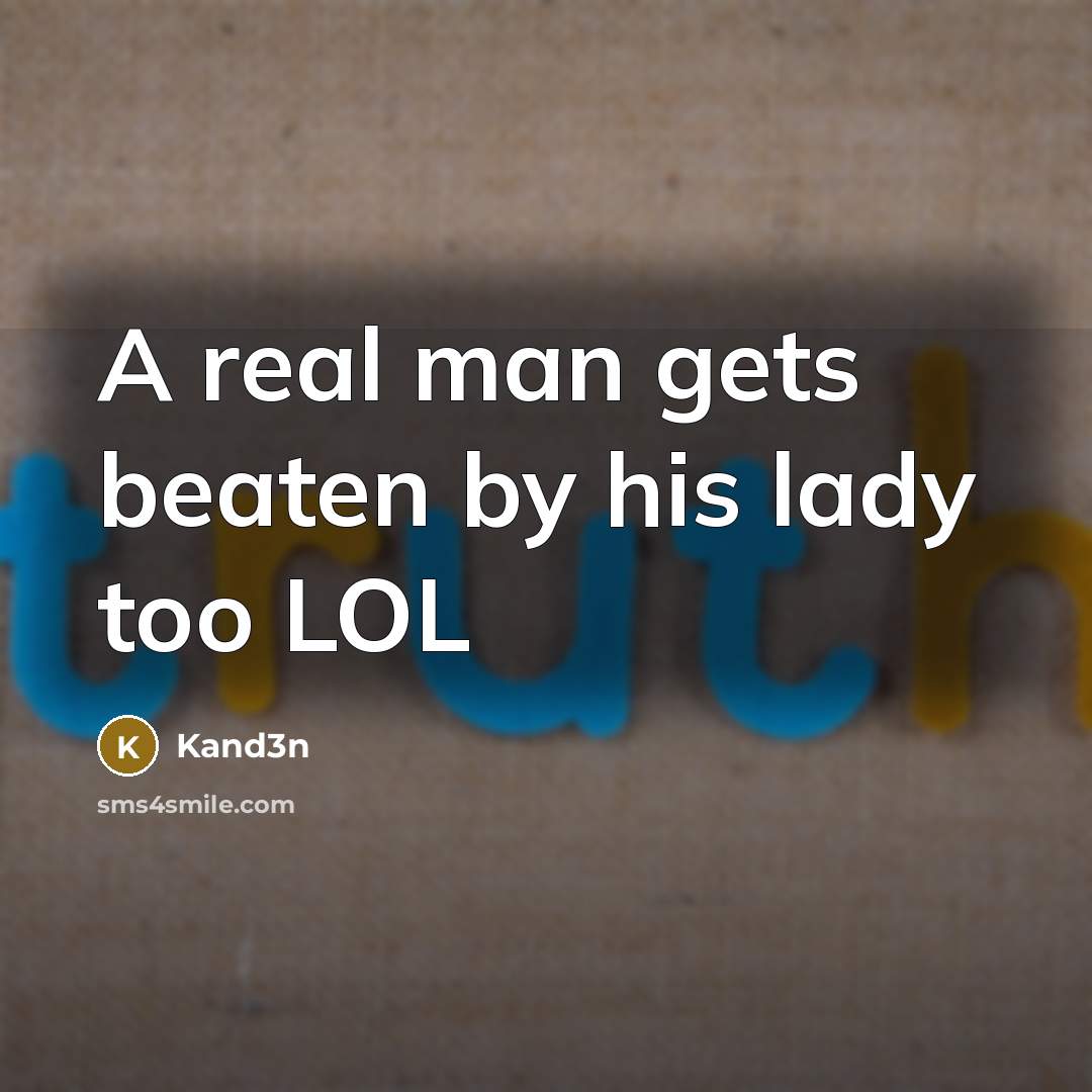 “A real man gets beaten by his lady too LOL…” quote by Kand3n