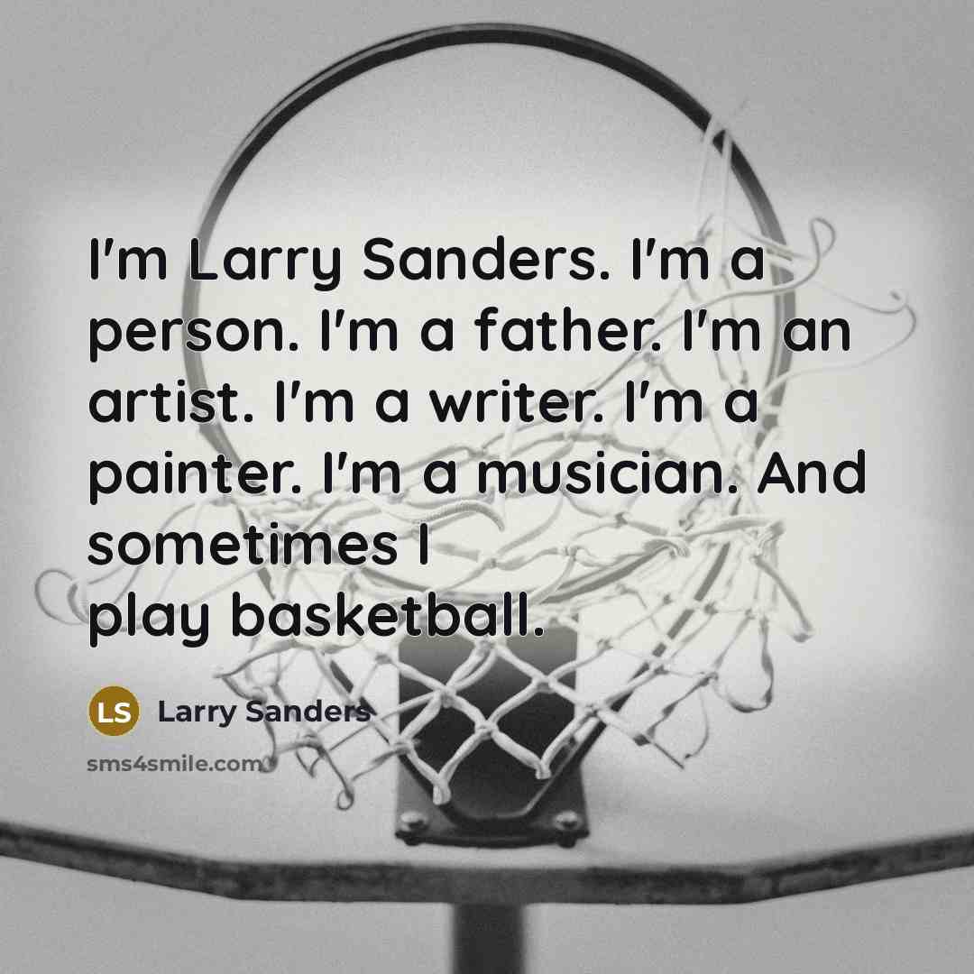 “I'm Larry Sanders. I'm a person. I'm a father. I'm…” quote by Larry Sanders