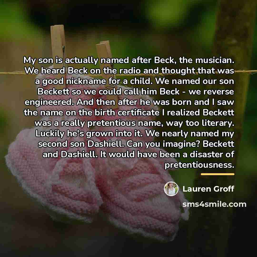“My son is actually named after Beck, the musician. We…” quote by Lauren Groff