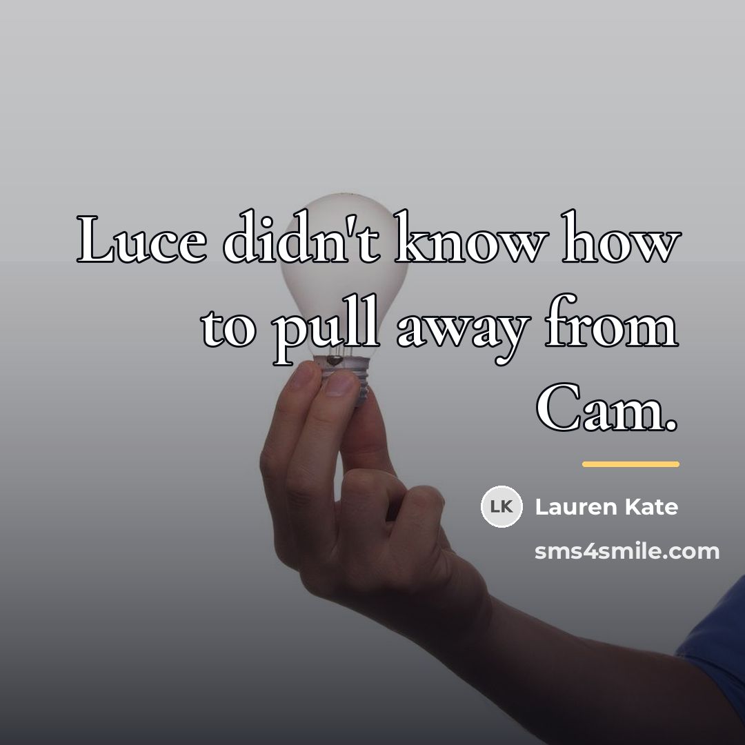 “Luce didn't know how to pull away from Cam.…” quote by Lauren Kate