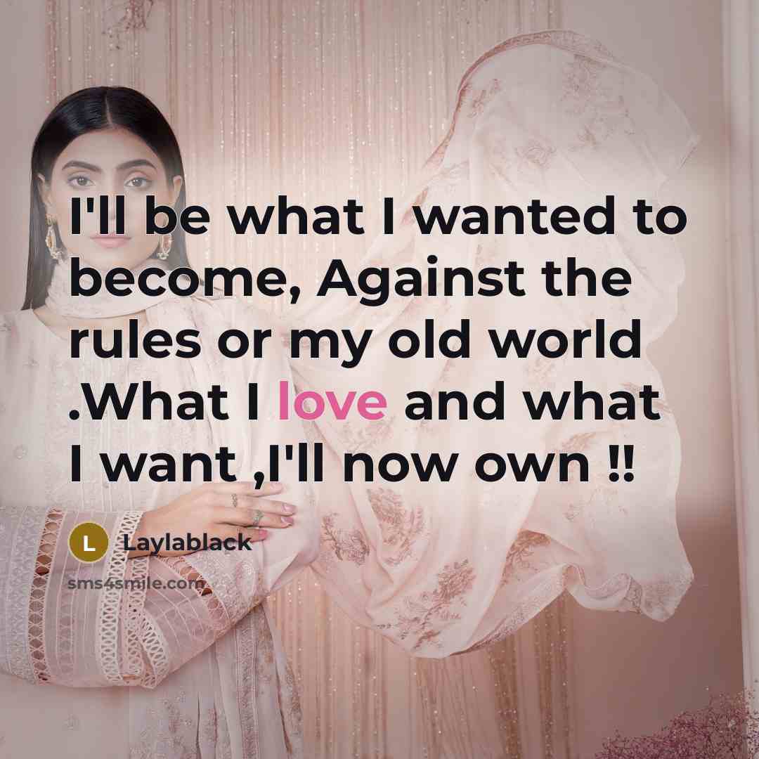“I'll be what I wanted to become, Against the rules…” quote by Laylablack