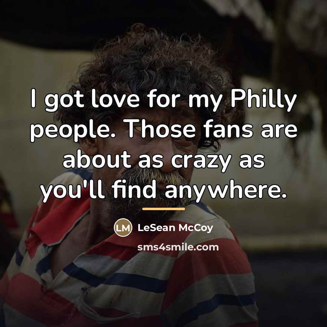 “I got love for my Philly people. Those fans are…” quote by LeSean McCoy