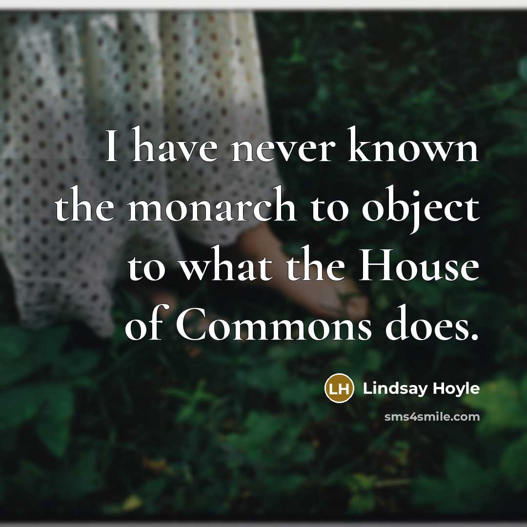 “I have never known the monarch to object to what…” quote by Lindsay Hoyle
