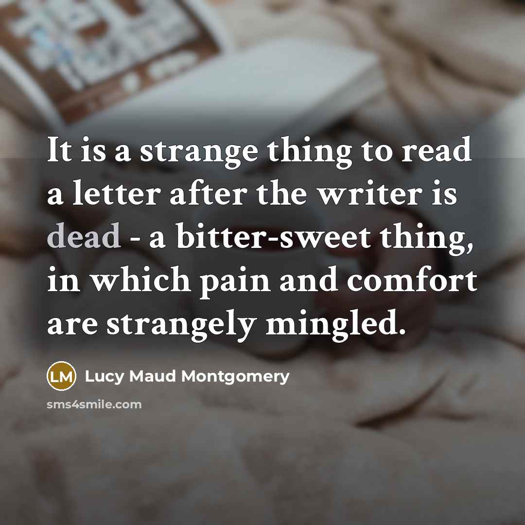 “It is a strange thing to read a letter after…” quote by Lucy Maud Montgomery