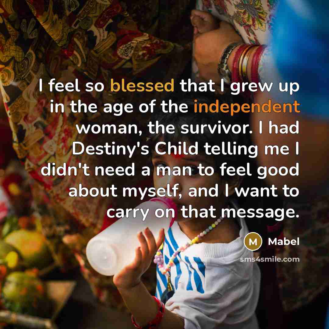 “I feel so blessed that I grew up in the…” quote by Mabel
