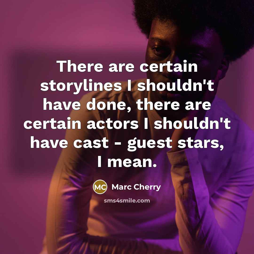 “There are certain storylines I shouldn't have done, there are…” quote by Marc Cherry
