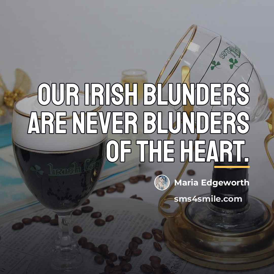 “Our Irish blunders are never blunders of the heart.…” quote by Maria Edgeworth