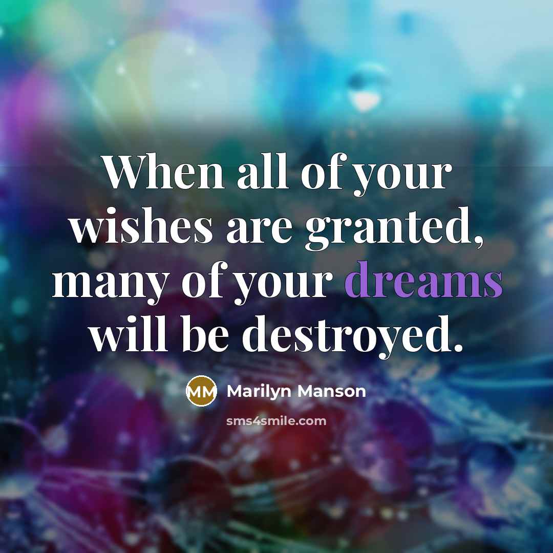 “When all of your wishes are granted, many of your…” quote by Marilyn Manson