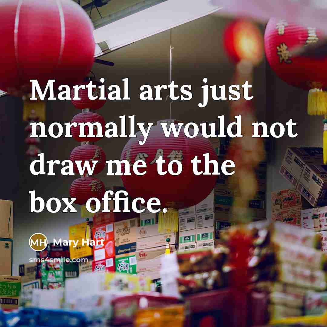 “Martial arts just normally would not draw me to the…” quote by Mary Hart