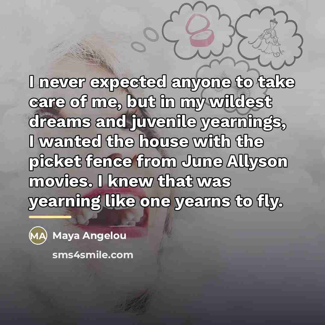 “I never expected anyone to take care of me, but…” quote by Maya Angelou