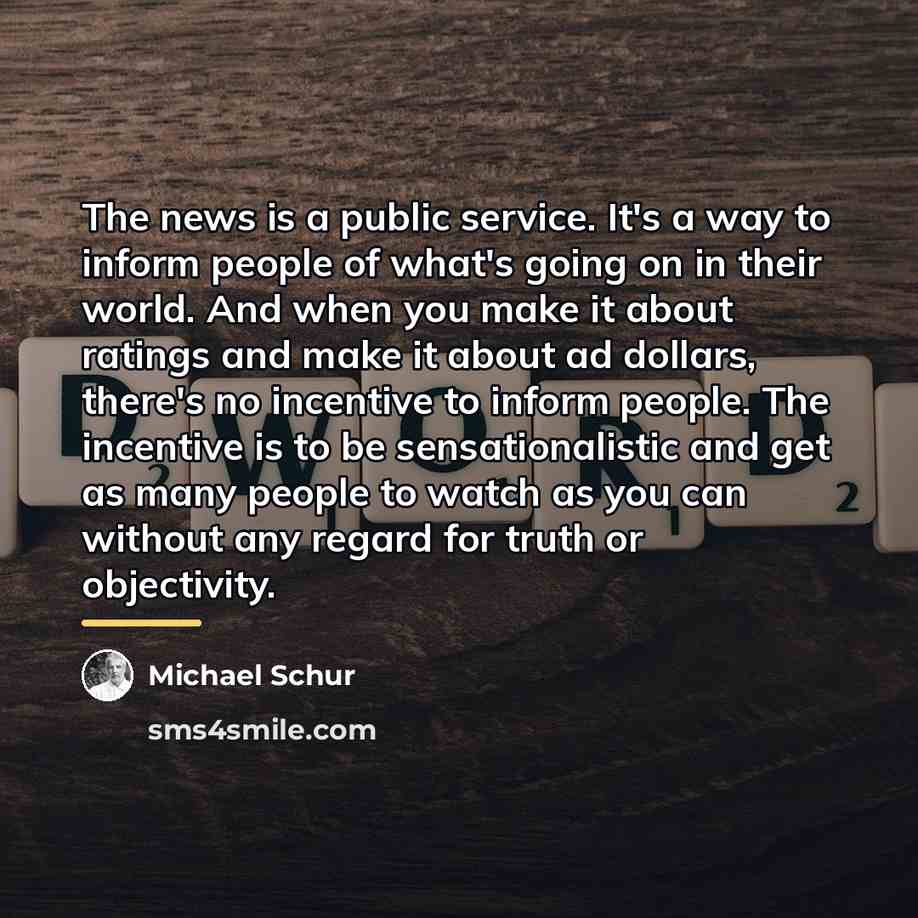 “The news is a public service. It's a way to…” quote by Michael Schur