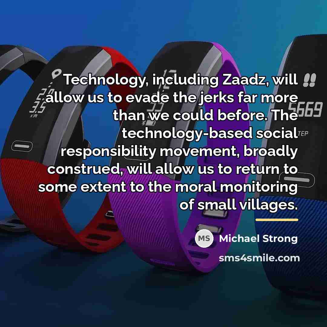 “Technology, including Zaadz, will allow us to evade the jerks…” quote by Michael Strong