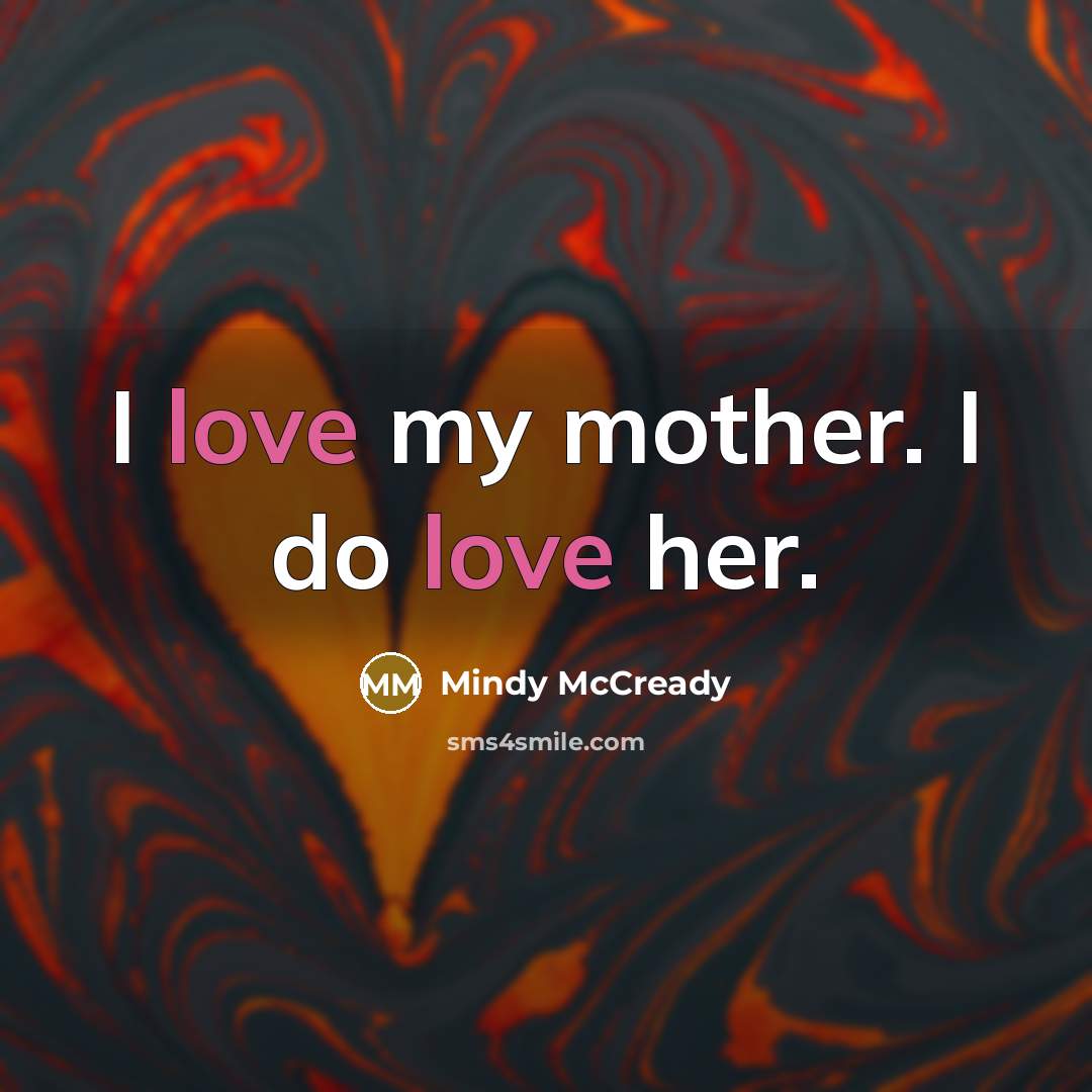 “I love my mother. I do love her.…” quote by Mindy McCready