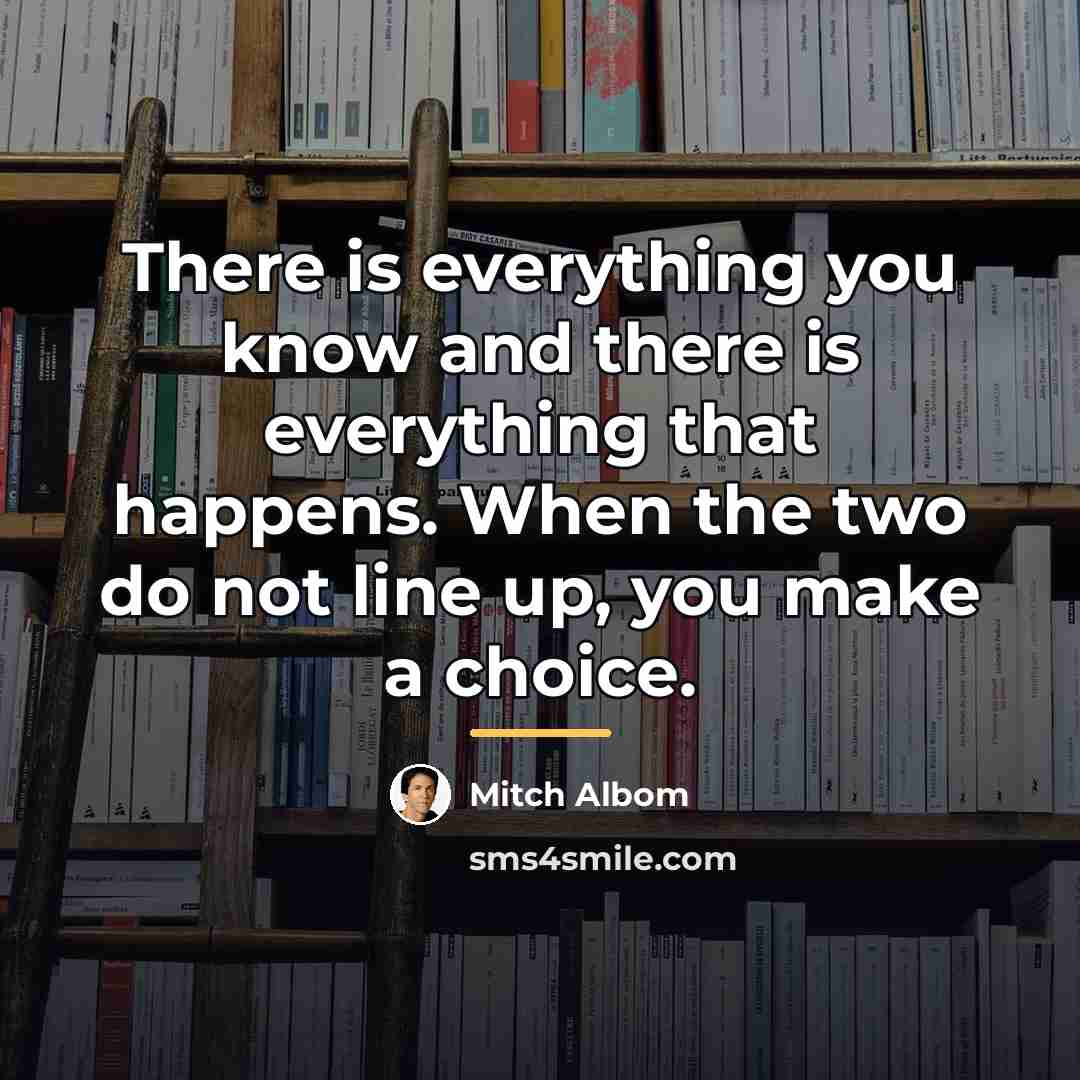 “There is everything you know and there is everything that…” quote by Mitch Albom