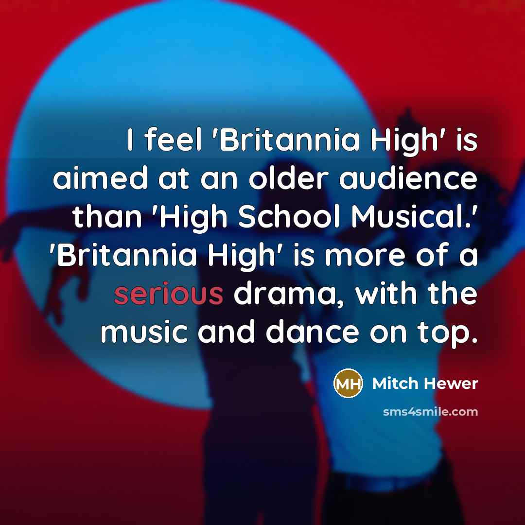 “I feel 'Britannia High' is aimed at an older audience…” quote by Mitch Hewer
