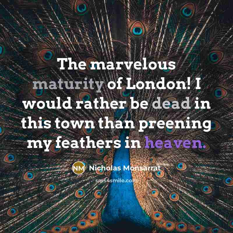“The marvelous maturity of London! I would rather be dead…” quote by Nicholas Monsarrat