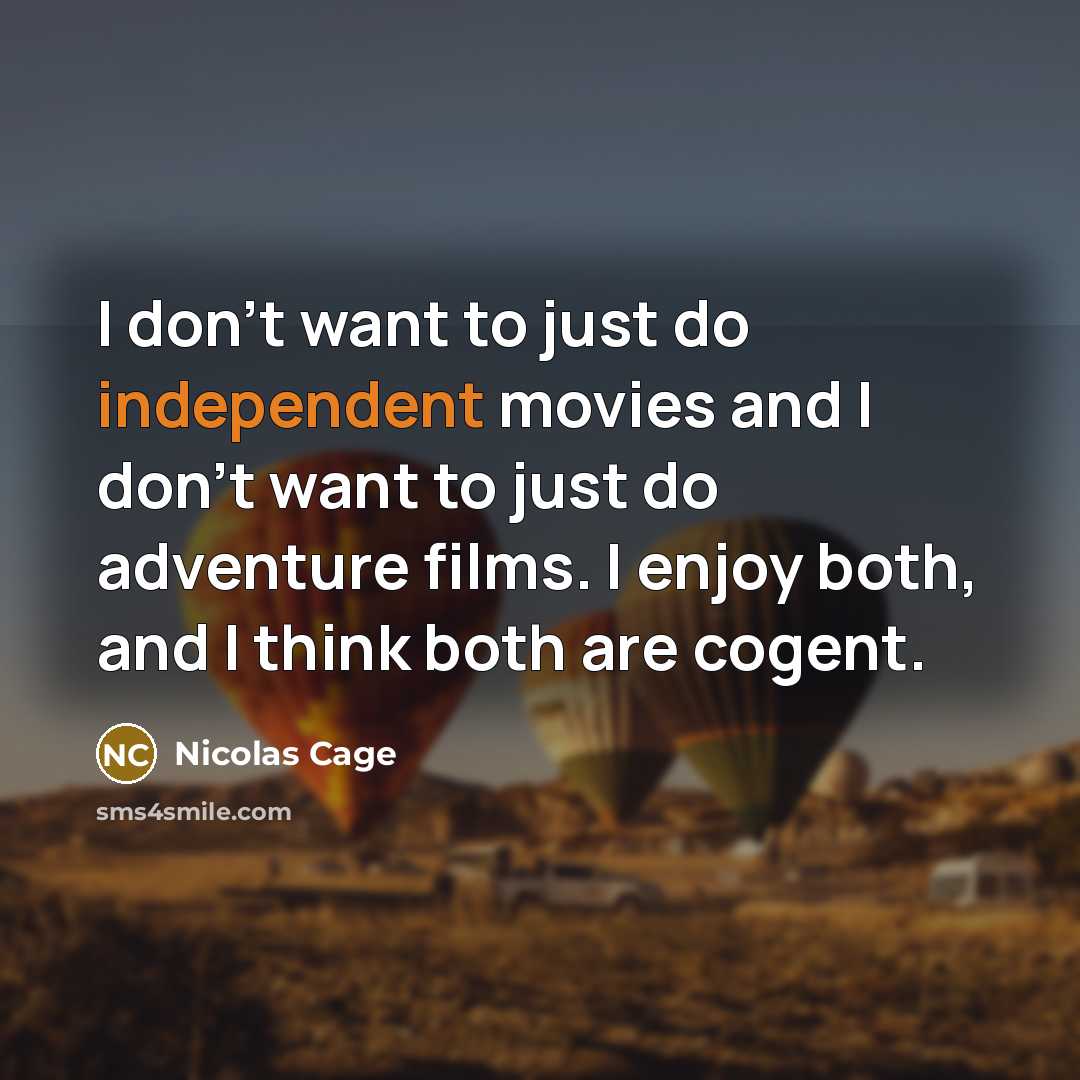 “I don't want to just do independent movies and I…” quote by Nicolas Cage