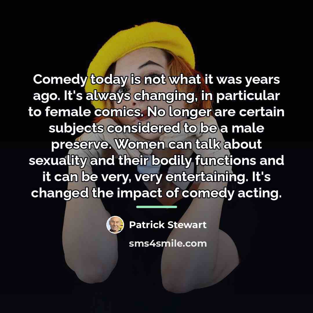 “Comedy today is not what it was years ago. It's…” quote by Patrick Stewart