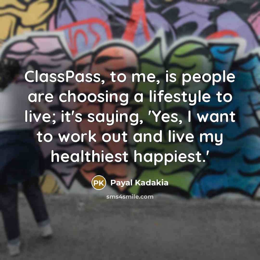 “ClassPass, to me, is people are choosing a lifestyle to…” quote by Payal Kadakia