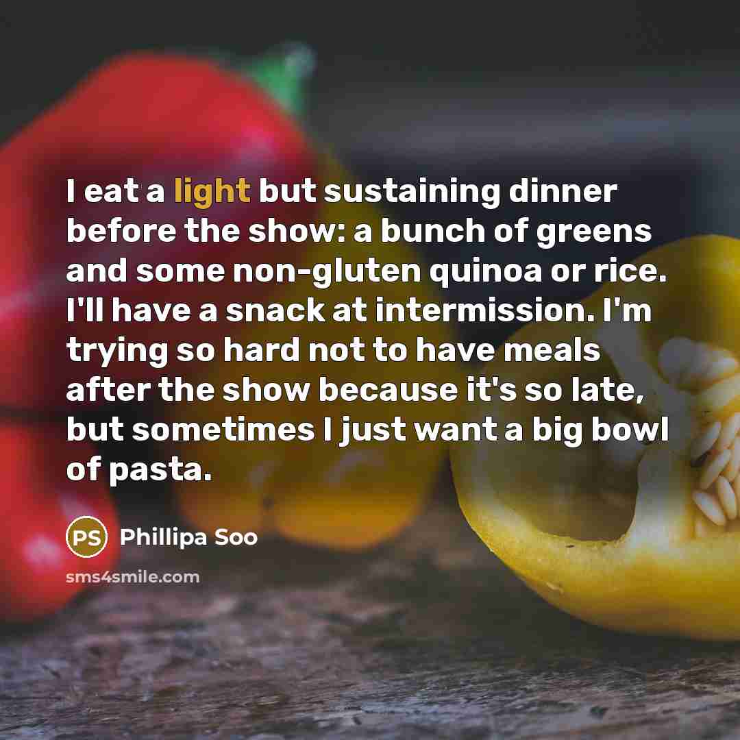 “I eat a light but sustaining dinner before the show:…” quote by Phillipa Soo