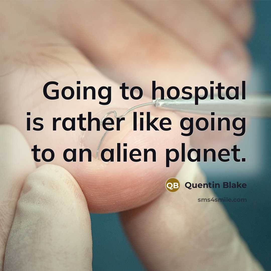 “Going to hospital is rather like going to an alien…” quote by Quentin Blake
