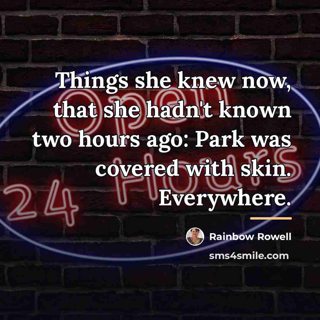 “Things she knew now, that she hadn't known two hours…” quote by Rainbow Rowell