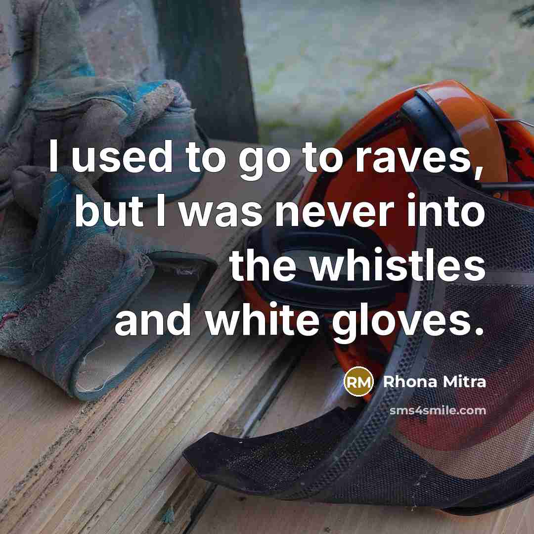 “I used to go to raves, but I was never…” quote by Rhona Mitra