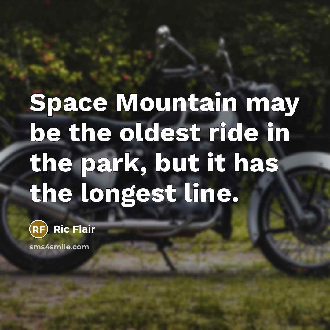 “Space Mountain may be the oldest ride in the park,…” quote by Ric Flair