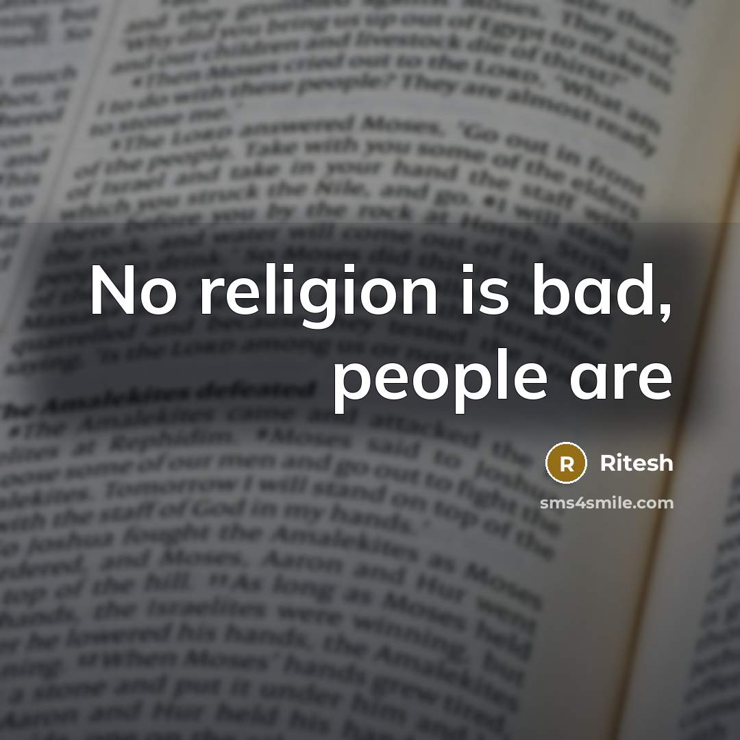 “No religion is bad, people are…” quote by Ritesh