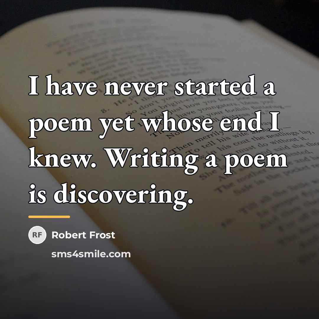 “I have never started a poem yet whose end I…” quote by Robert Frost