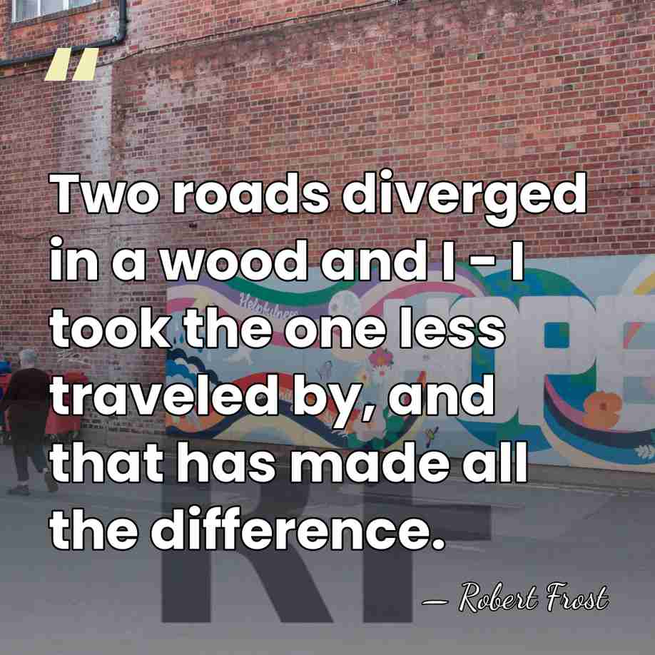 Two roads diverged in a wood and I - I took the&hellip; - Robert Frost