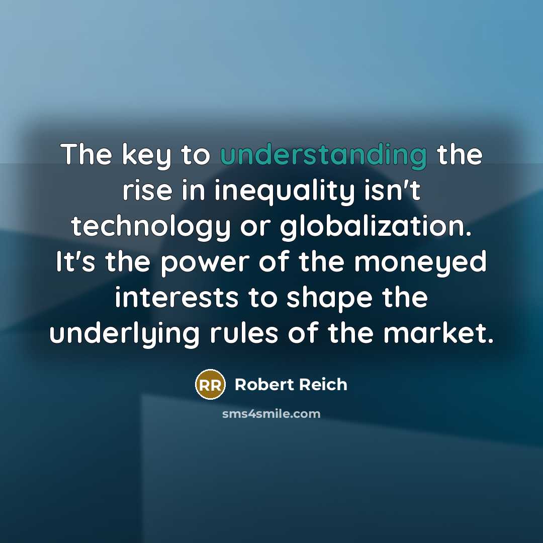 “The key to understanding the rise in inequality isn't technology…” quote by Robert Reich