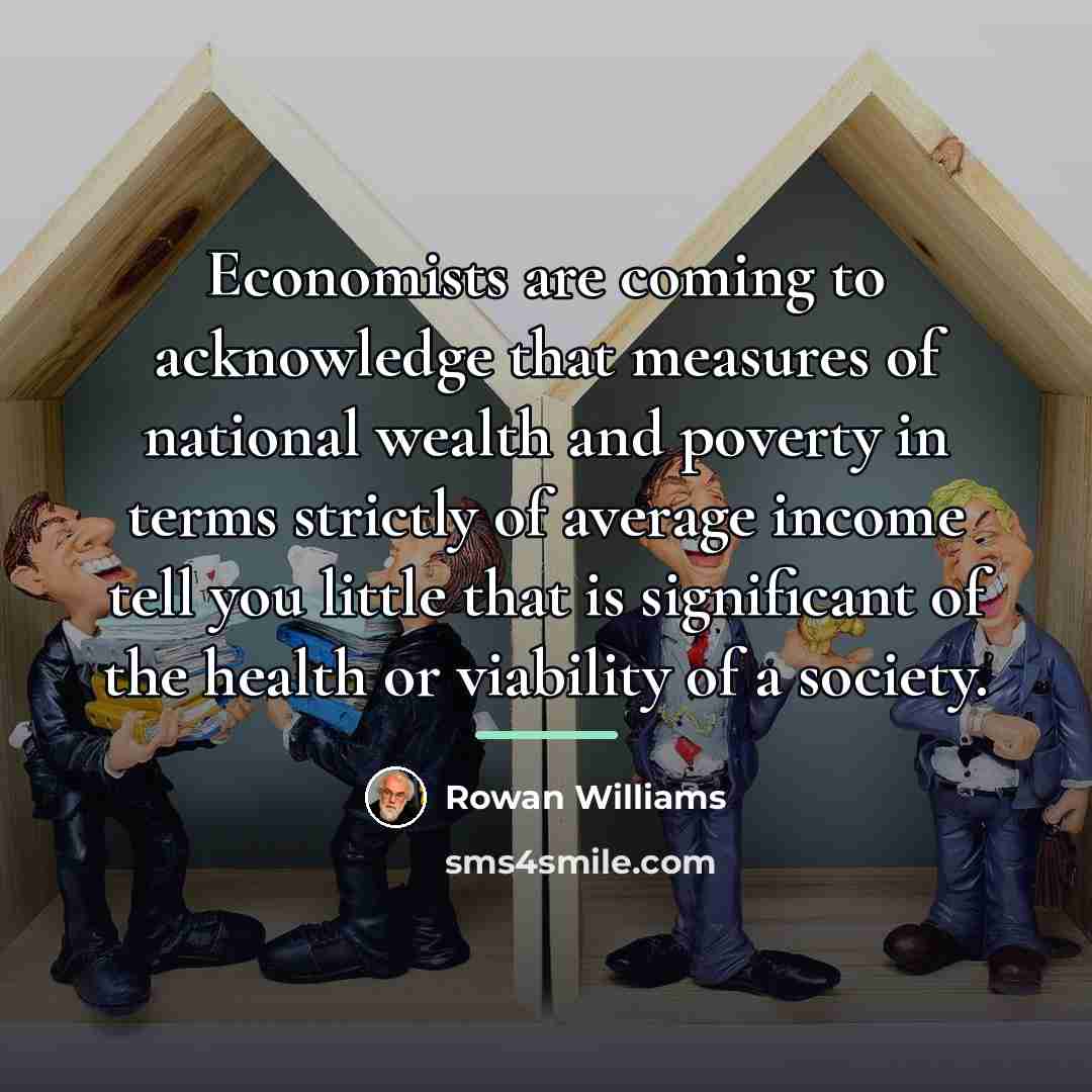 “Economists are coming to acknowledge that measures of national wealth…” quote by Rowan Williams