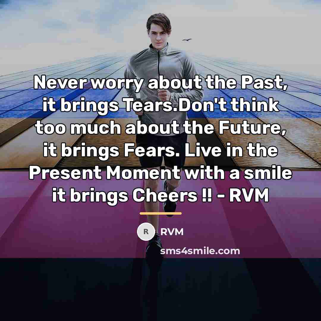 “Never worry about the Past, it brings Tears.Don't think too…” quote by RVM